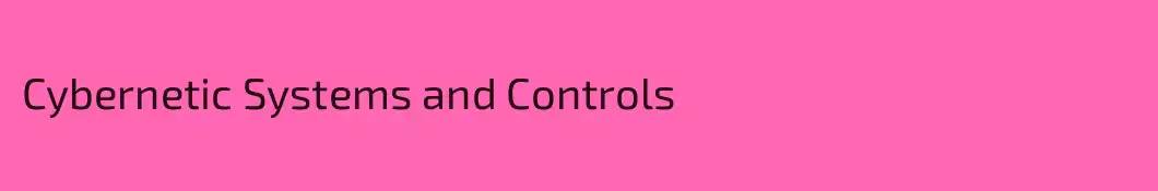 Cybernetic Systems and Controls